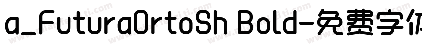 a_FuturaOrtoSh Bold字体转换